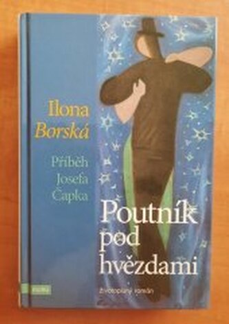 Poutník pod hvězdami Příběh Josefa Čapka