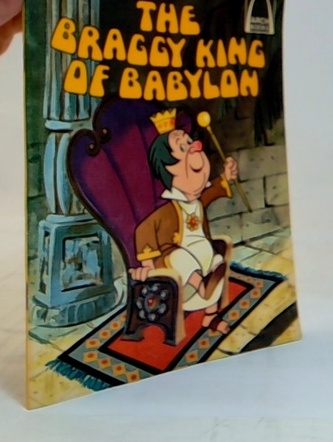 The braggy king of babylon
