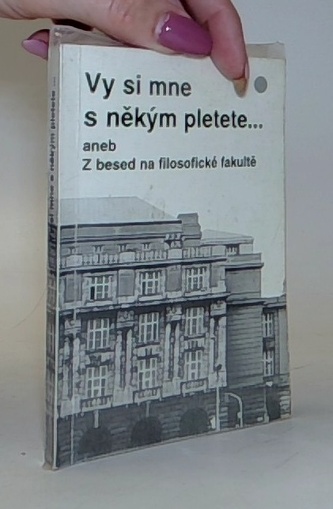 Vy si mne s někým pletete... aneb Z besed na filosofické fakultě