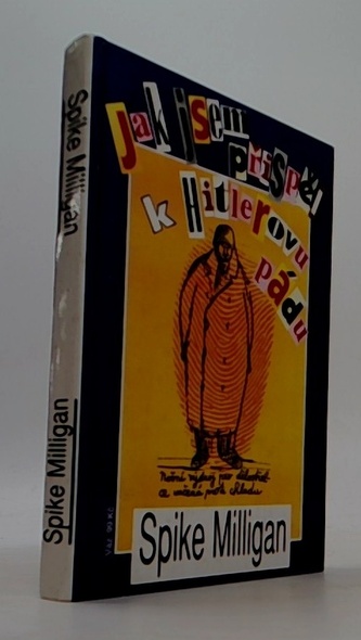 Jak jsem přispěl k Hitlerovu pádu