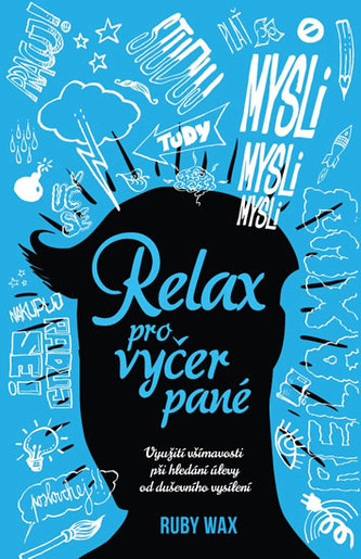 Relax pro vyčerpané : využití všímavosti při hledání úlevy od duševního vysílení (Ruby Wax, 2016)