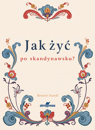 Jak żyć po skandynawsku Jak żyć po skandynawsku