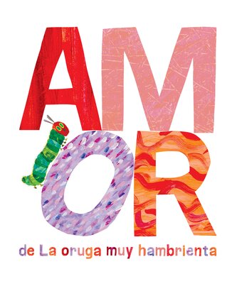 Amor de la Oruga Muy Hambrienta Amor de la Oruga Muy Hambrienta