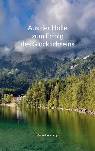 Aus der Hölle zum Erfolg des Glücklichseins