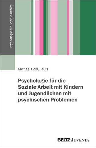 Psychologie für die Arbeit mit Kindern und Jugendlichen mit psychischen Problemen