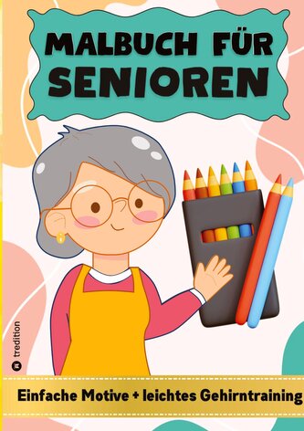 Malbuch für Senioren - Malbuch für Senioren mit Demenz - Einfaches Malbuch für Erwachsene