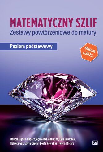 Matematyczny Szlif. Zestawy powtórzeniowe do matury. Poziom podstawowy Matematyczny Szlif. Zestawy powtórzeniowe do matury. Poziom podstawowy