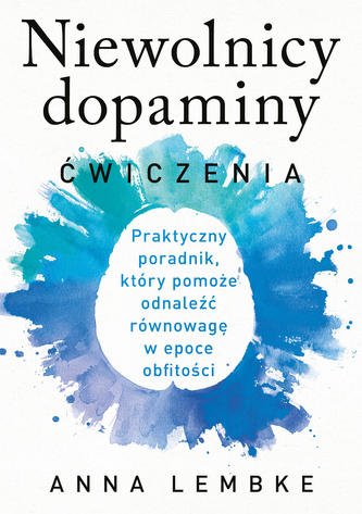Niewolnicy dopaminy. Ćwiczenia
