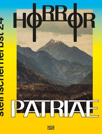 Steirischer Herbst '24 - Horror Patriae. Art, Nationalism & Identity - The Festival Book of steirischer herbst '24. Art Book. Ex