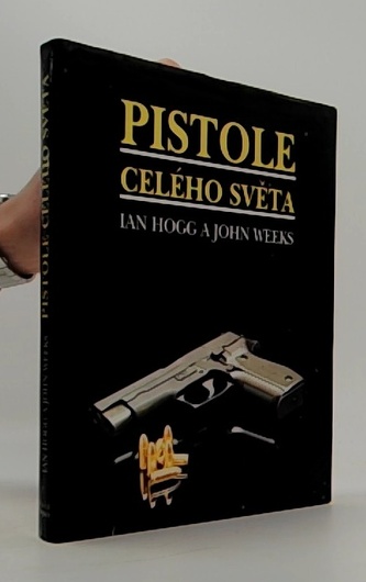 Pistole celého světa: úplný ilustrovaný průvodce pistolemi a rev