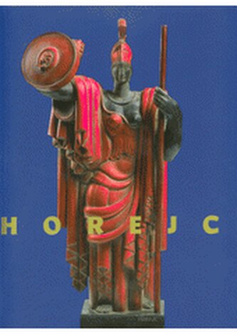 Jaroslav Horejc - nejen sochař ze sbírky Tomáše Hejtmánka