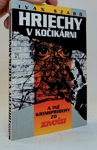Hriechy v kočíkárni a iné krimipríbehy zo života