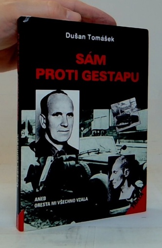 Sám proti gestapu aneb oresta mi všechno vzala