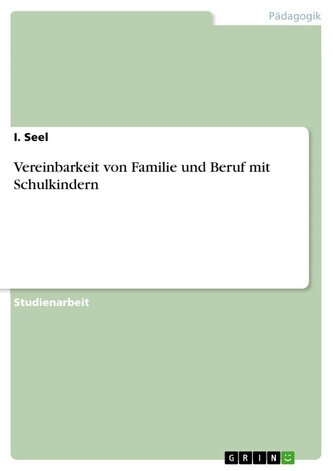 Vereinbarkeit von Familie und Beruf mit Schulkindern