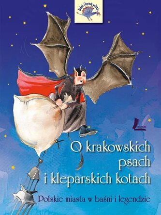 O krakowskich psach i kleparskich kotach. Polskie miasta w baśni i legendzie wyd. 2025