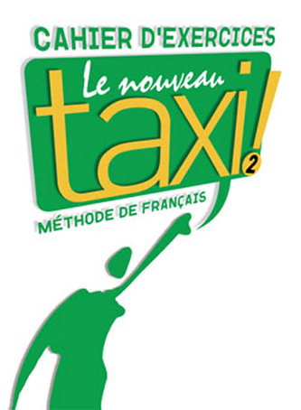 Le Nouveau Taxi ! 2 Cahier d´exercices Le Nouveau Taxi ! 2 Cahier d´exercices