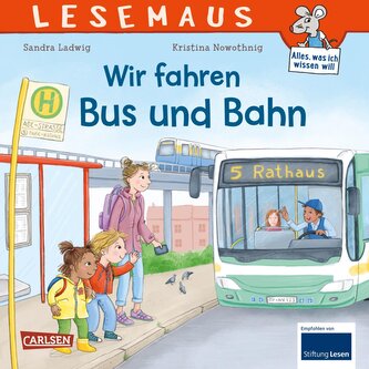 LESEMAUS 74: Wir fahren mit Bus und Bahn LESEMAUS 74: Wir fahren mit Bus und Bahn