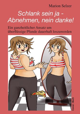 Schlank sein ja - Abnehmen, nein danke!