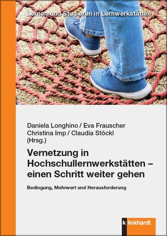 Vernetzung in Hochschullernwerkstätten - einen Schritt weiter gehen Vernetzung in Hochschullernwerkstätten - einen Schritt weiter gehen