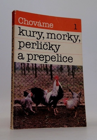 Chováme 1 - kury, morky, perličky a prepelice