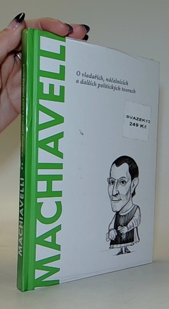 Machiavelli - O vladařích, náčelnících a dalších politických tvo