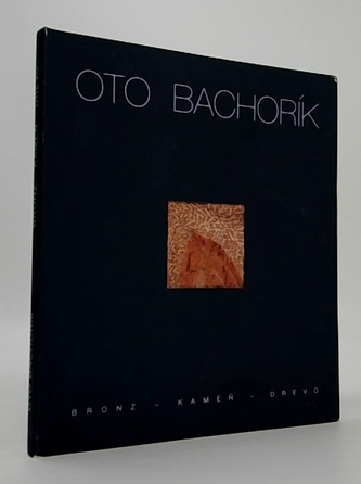 Otto Bachorík bronz, kameň, drevo