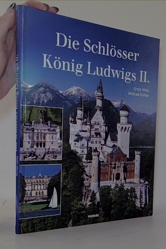 Die Schlösser König Ludwigs II