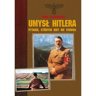 Umysł Hitlera. Pytania, których nikt nie stawiał
