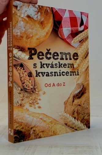 Pečeme s kváskem a kvasnicemi  od A do Z