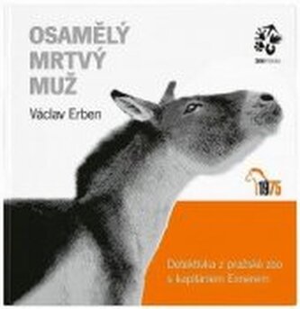Osamělý mrtvý muž: Detektivka z pražské zoo s kapitánem Exnerem
