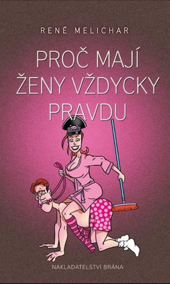 Proč mají ženy vždycky pravdu (René Melichar, 2016)