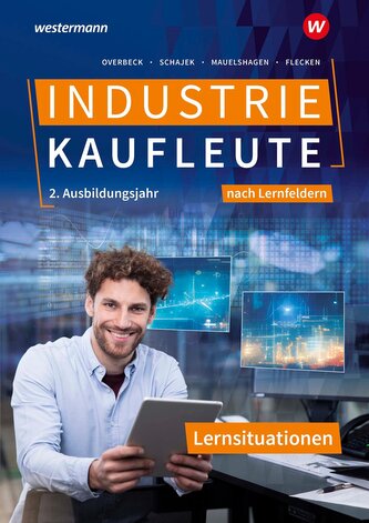 Industriekaufleute 2. Ausbildungsjahr Lernsituationen. Ausgabe nach Ausbildungsjahren und Lernfeldern