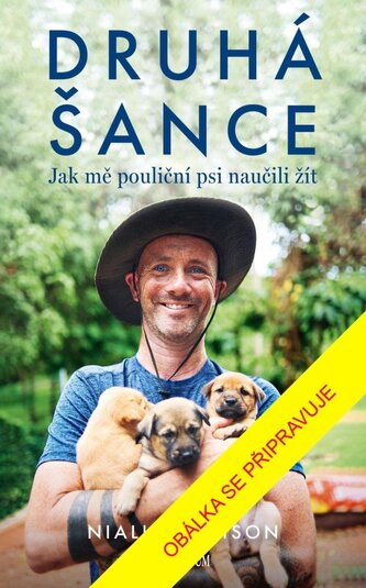 Druhá šance: Jak mě pouliční psi naučili žít