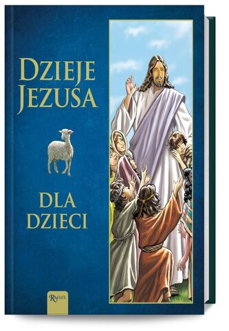 Dzieje Jezusa. Dla Dzieci