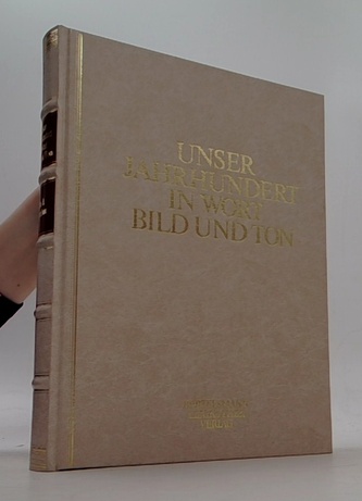 Unser Jahrhundert in Wort Bild und Ton