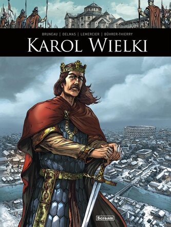 Oni tworzyli historię Karol Wielki Oni tworzyli historię Karol Wielki