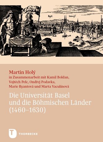 Die Universität Basel und die Böhmischen Länder (1460-1630)