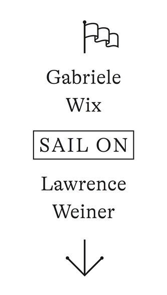 Laurence Weiner. SAIL ON
