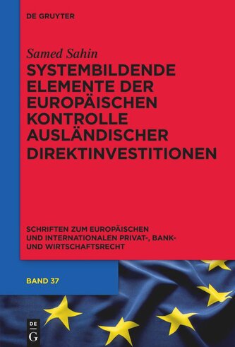 Systembildende Elemente der Europäischen Kontrolle ausländischer Direktinvestitionen