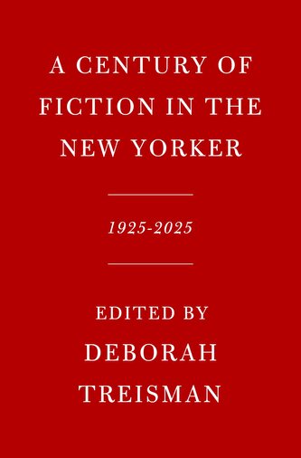 A Century of Fiction in The New Yorker A Century of Fiction in The New Yorker