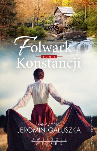 Folwark Konstancji. Dwieście wiosen. Tom 1 Folwark Konstancji. Dwieście wiosen. Tom 1