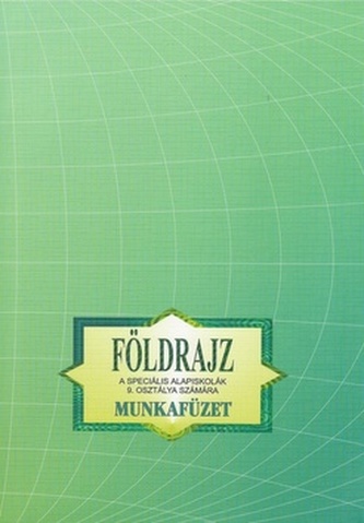 Földrajz Munkafüzet a speciális alapiskolák 9. osztálya számára