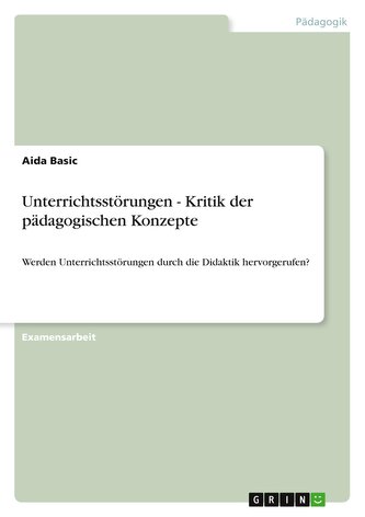 Unterrichtsstörungen - Kritik der pädagogischen Konzepte
