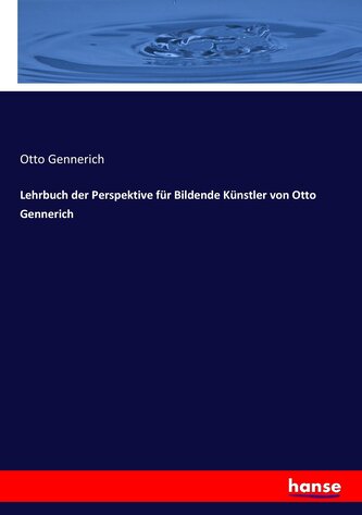 Lehrbuch der Perspektive für Bildende Künstler von Otto Gennerich