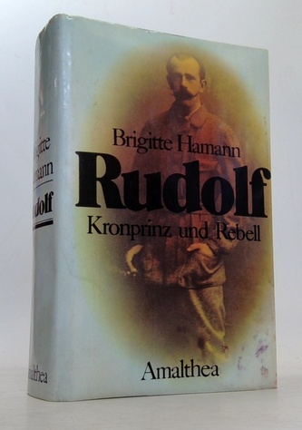 Rudolf Kronprinz und Rebell