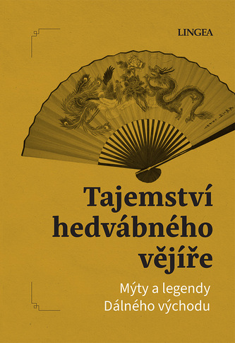 Tajemství hedvábného vějíře - Mýty a legendy Dálného východu