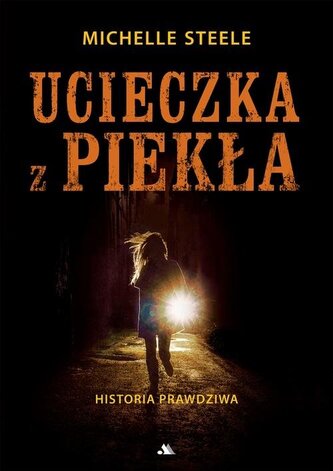 Ucieczka z piekła. Historia prawdziwa Ucieczka z piekła. Historia prawdziwa