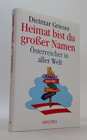 Heimat bist du großer Namen. Österreicher in aller Welt