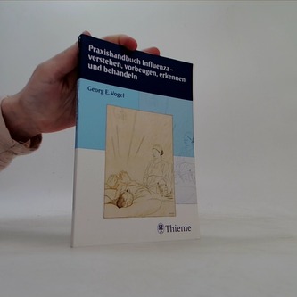 Praxishandbuch Influenza - verstehen, vorbeugen, erkennen und be