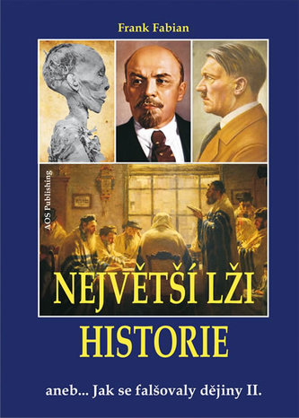 Největší lži historie, aneb, Jak se falšovaly dějiny : Díl druhý (Frank Fabian, 2016)